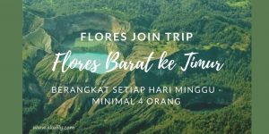 Paket Wisata Murah Overland Flores Barat ke Timur 